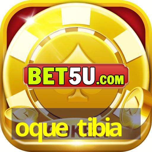 oque tibia